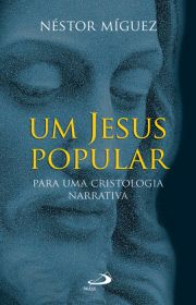 Um Jesus popular - Para uma cristologia narrativa