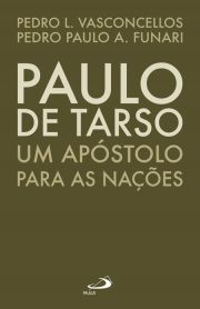 Paulo de Tarso - Um apóstolo para as nações