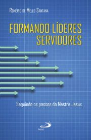 Formando líderes servidores - Seguindo os passos do Mestre Jesus