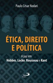 Ética, direito e política - A paz em Hobbes, Locke, Rousseau e Kant