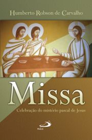 Missa - Celebração do mistério pascal