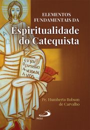 Elementos fundamentais da espiritualidade do catequista