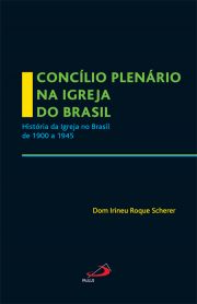 Concílio Plenário na Igreja do Brasil - A Igreja no Brasil de 1900 a 1945
