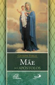 Mãe dos Apóstolos - Viver Maria para anunciar Cristo