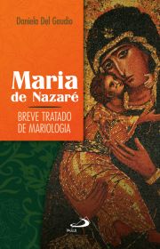 Maria de Nazaré: breve tratado de mariologia