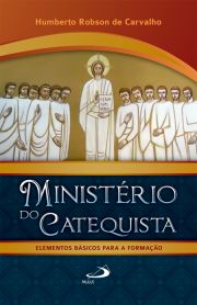 Ministério do catequista Elementos básicos para a formação