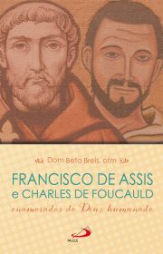 Francisco de Assis e Charles de Foucauld - enamorados do Deus humanado