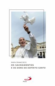 Os Sacramentos e os dons do Espírito Santo