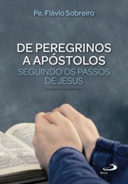 De peregrinos a apóstolos - Seguindo os passos de Jesus