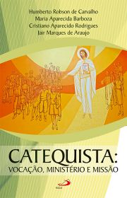 Catequista: Vocação, ministério e missão.