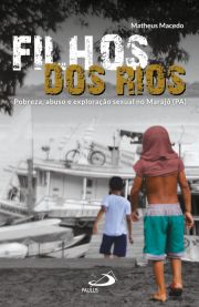 Filhos dos Rios - Pobreza, abuso e exploração sexual no Marajó (PA)