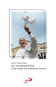 Os Sacramentos e os dons do Espírito Santo
