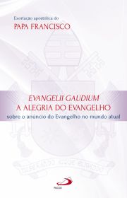Exortação Apostólica Evangelii Gaudium - A Alegria do Evangelho