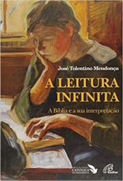 Leitura infinita (A) - A Bíblia e a sua interpretação