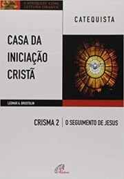 Casa da Iniciação Cristã: Crisma 2 - Catequista