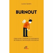 Burnout - Como evitar a síndrome de esgotamento no trabalho e nas relações