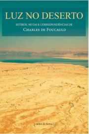 Luz no deserto - Retiros, notas e correspondências de Charles de Foucauld