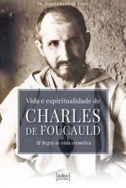 Vida e espiritualidade de Charles de Foucauld