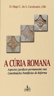 A Cúria Romana - Aspectos jurídicos permanentes nas Constituições Pontifícias de Reforma