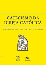Catecismo da Igreja Católica - Edição revisada de acordo com o texto oficial em latim
