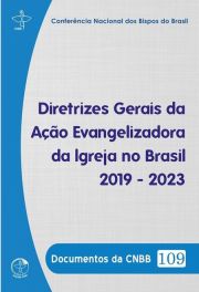 Diretrizes Gerais da Ação Evangelizadora 2019 - 2023 - Documentos da CNBB 109