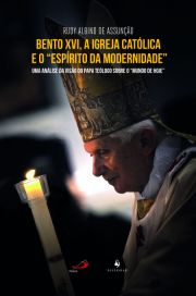Bento XVI, A Igreja Católica e o "Espírito da Modernidade" - Uma Análise da Visão do Papa Teólogo Sobre o "Mundo de Hoje"