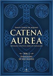 Catena Aurea - Evangelho de São Mateus - Volume 1