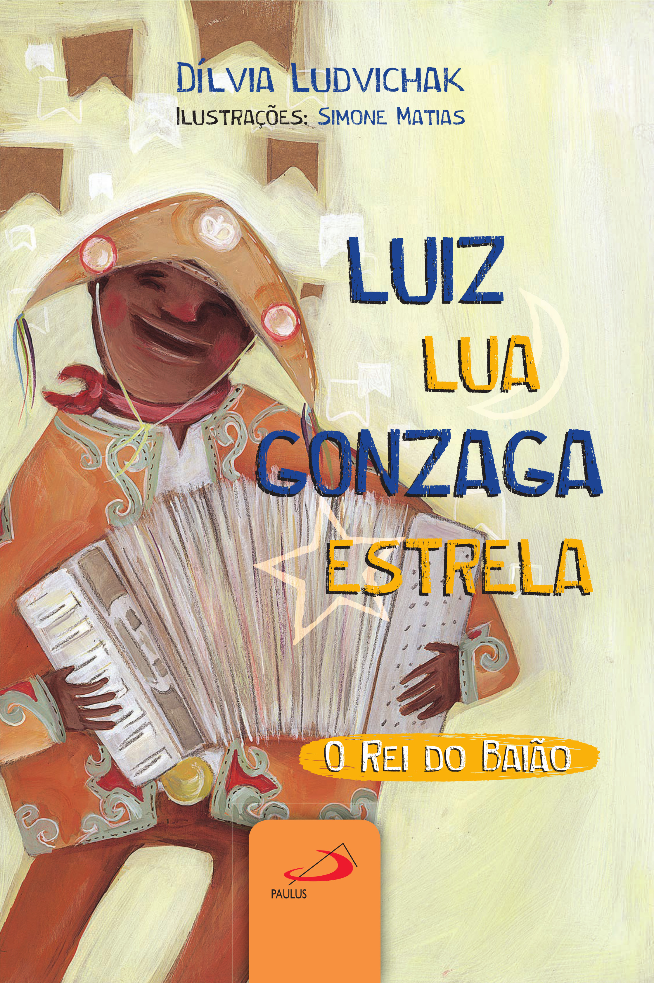Luiz Lua, Gonzaga Estrela, o Rei do Baião | Paulus Editora Luiz Lua, Gonzaga Estrela, o Rei do Baião | Paulus Editora