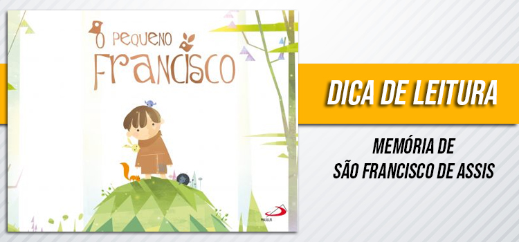 banner dica de leitura do livro o pequeno francisco, da editora PAULUS