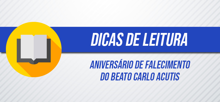 BANNER DICAS DE LEITURA CARLO ACUTIS